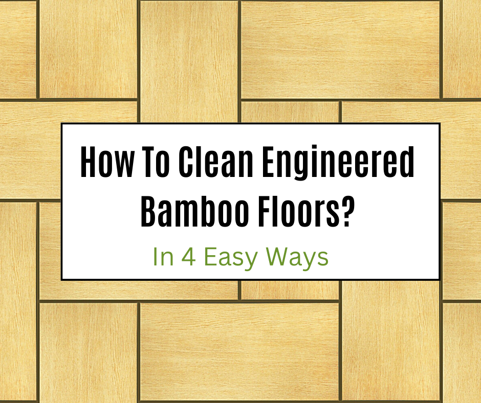 how to clean engineered bamboo floors